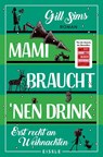 Mami braucht 'nen Drink - erst recht an Weihnachten - Gill Sims - 9783961612031