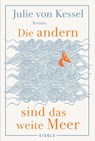 Die andern sind das weite Meer - Julie von Kessel - 9783961612673