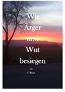 Wie Ärger und Wut besiegen - Christian Bauer - 9783961642328