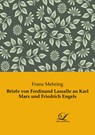Briefe von Ferdinand Lassalle an Karl Marx und Friedrich Engels - Franz Mehring - 9783961670772