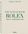 The Watch Book Rolex: Next Generation - Gisbert L. Brunner - 9783961717026