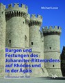 Burgen und Festungen des Johanniter-Ritterordens auf Rhodos und in der Ägäis (Griechenland 1307-1522) - Michael Losse - 9783961760053