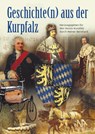 Geschichte(n) aus der Kurpfalz - Heiner Bernhard ; Verein Kurpfalz ; Ulrich Nieß - 9783961762996