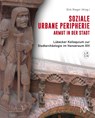 Soziale urbane Peripherie: Armut in der Stadt - Dirk Rieger - 9783961763337