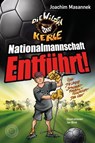 NATIONALMANNSCHAFT ENTFÜHRT! - Joachim Masannek - 9783961859917