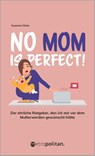 No MOM is perfect! - Susanne Dietz - 9783961860753