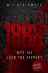 1888 - Wer ist Jack the Ripper? - M.H. Steinmetz - 9783961881901