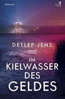 Im Kielwasser des Geldes - Detlef Jens - 9783961941612