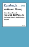 Neu wird der Mensch! - Heinz-Elmar Tenorth - 9783961960255