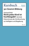 Nicht jedes Kind ist hochbegabt! - Gerhard Roth - 9783961960293