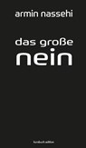 Das große Nein - Armin Nassehi - 9783961961283