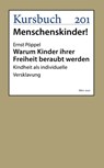 Warum Kinder ihrer Freiheit beraubt werden - Ernst Pöppel - 9783961961658