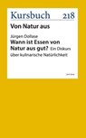 Wann ist Essen von Natur aus gut? - Jürgen Dollase - 9783961963614
