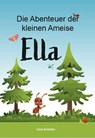 Die Abenteuer der kleinen Ameise Ella - Gina Schlüter - 9783962006501