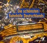 Die schönsten Bahnhöfe Deutschlands - Jan Gympel - 9783962010423