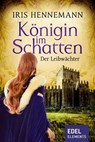 Königin im Schatten - Der Leibwächter - Iris Hennemann - 9783962152451