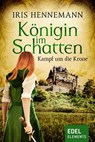 Königin im Schatten - Kampf um die Krone - Iris Hennemann - 9783962152475