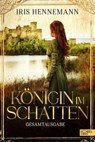 Königin im Schatten Gesamtausgabe - Iris Hennemann - 9783962153625