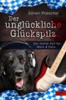 Der unglückliche Glückspilz - Sören Prescher - 9783962153830