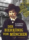 Der Bierkönig von München - Elisabeth Schinagl - 9783962333126