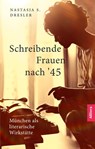 Schreibende Frauen nach '45 - Nastasja Dresler - 9783962333881