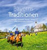Bayerns Traditionen - Andreas M. Bräu - 9783962333959