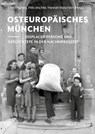 Osteuropäisches München - Felix Jeschke ; Hannah Maischein ; Anke Stephan - 9783962334796