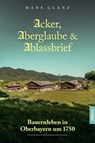 Acker, Aberglaube und Ablassbriefe - Hans Glanz - 9783962335656
