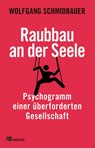 Raubbau an der Seele - Wolfgang Schmidbauer - 9783962381905