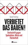Verbietet das Bauen! - Daniel Fuhrhop - 9783962381943
