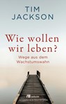 Wie wollen wir leben? - Tim Jackson - 9783962382926