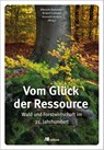 Vom Glück der Ressource - Albrecht Bemmann ; Roland Irslinger ; Kenneth Anders - 9783962383626