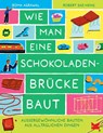 Wie man eine Schokoladenbrücke baut - Roma Agrawal - 9783962445232