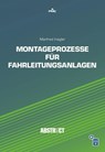 Montageprozesse für Fahrleitungsanlagen - Manfred Irsigler - 9783962452407