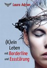 (K)ein Leben mit Borderline und Essstörung - Laura Adrian - 9783962480189