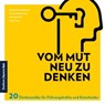 Vom Mut neu zu denken - Michael Karl Heidemann ; Thomas Kleinheinrich ; Michael Lischka ; Eugen Unger - 9783962510916