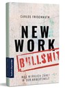 New Work Bullshit: Was wirklich zählt in der Arbeitswelt - Carlos Frischmuth - 9783962510961