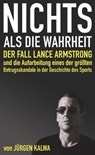 Nichts als die Wahrheit – Der Fall Lance Armstrong und die Aufarbeitung eines der größten Betrugsskandale in der Geschichte des Sports - Jürgen Kalwa - 9783962552381