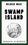 Swamp Island (Serapis Classics) - Mildred Wart - 9783962559694