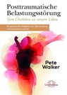 Posttraumatische Belastungsstörung - Vom Überleben zu neuem Leben - Pete Walker - 9783962570750