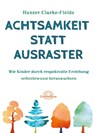 Achtsamkeit statt Ausraster - Hunter Clarke-Fields - 9783962573386