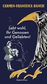 Lebt wohl, Ihr Genossen und Geliebten! - Carmen-Francesca Banciu - 9783962580230