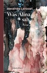 Was Alina sah - Alexandra Lavizzari - 9783962582265