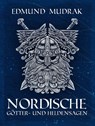 Nordische Götter- und Heldensagen - Edmund Mudrak - 9783962690465