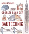 David Macaulay's großes Buch der Bautechnik - David Macaulay - 9783962690991