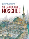 Sie bauten eine Moschee - David Macaulay - 9783962691134