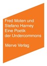 Eine Poetik der Undercommons - Fred Moten ; Stefano Harney - 9783962730314