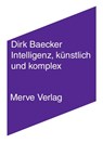 Intelligenz, künstlich und komplex - Dirk Baecker - 9783962730352