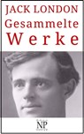 Jack London – Gesammelte Werke - Jack London - 9783962813475