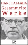 Hans Fallada – Gesammelte Werke - Hans Fallada - 9783962813598